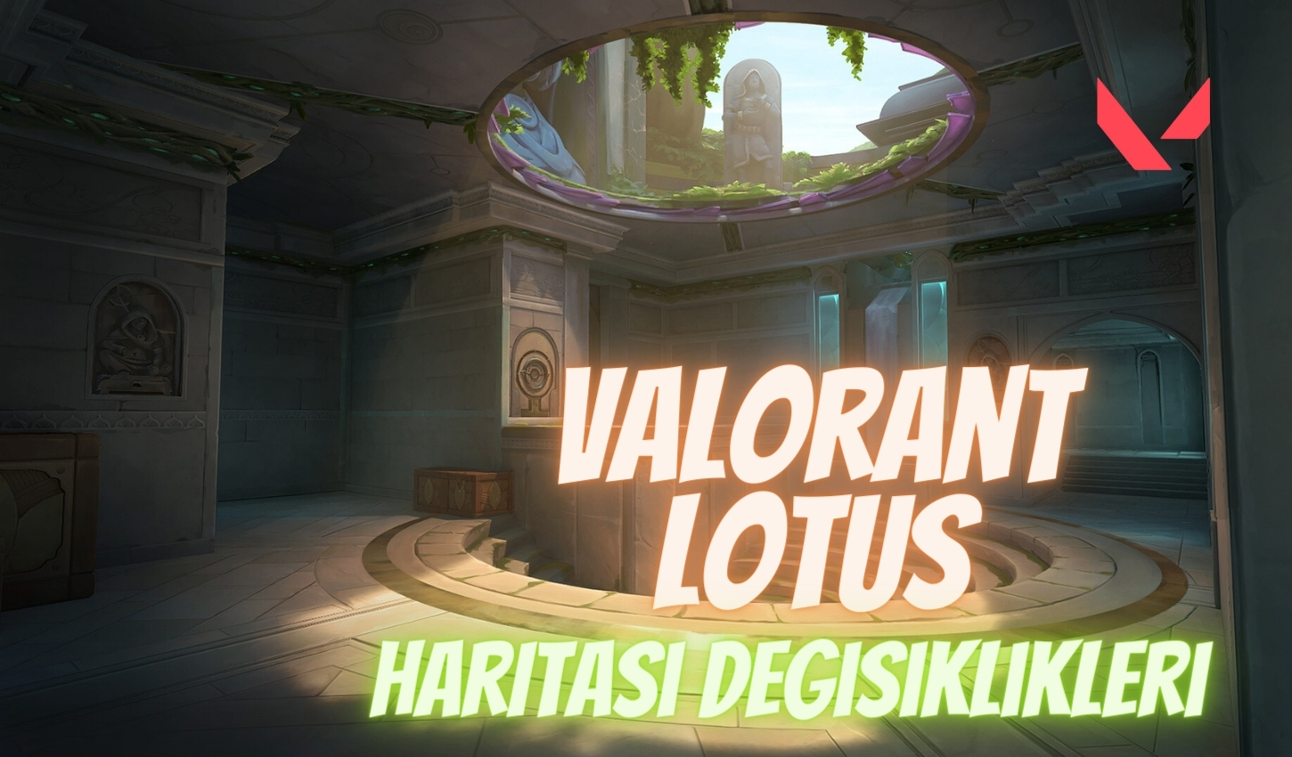 Valorant 8.0 Yaması: Lotus Haritası Değişliği Valorant 8.0 Yaması: Lotus Haritası Değişliği