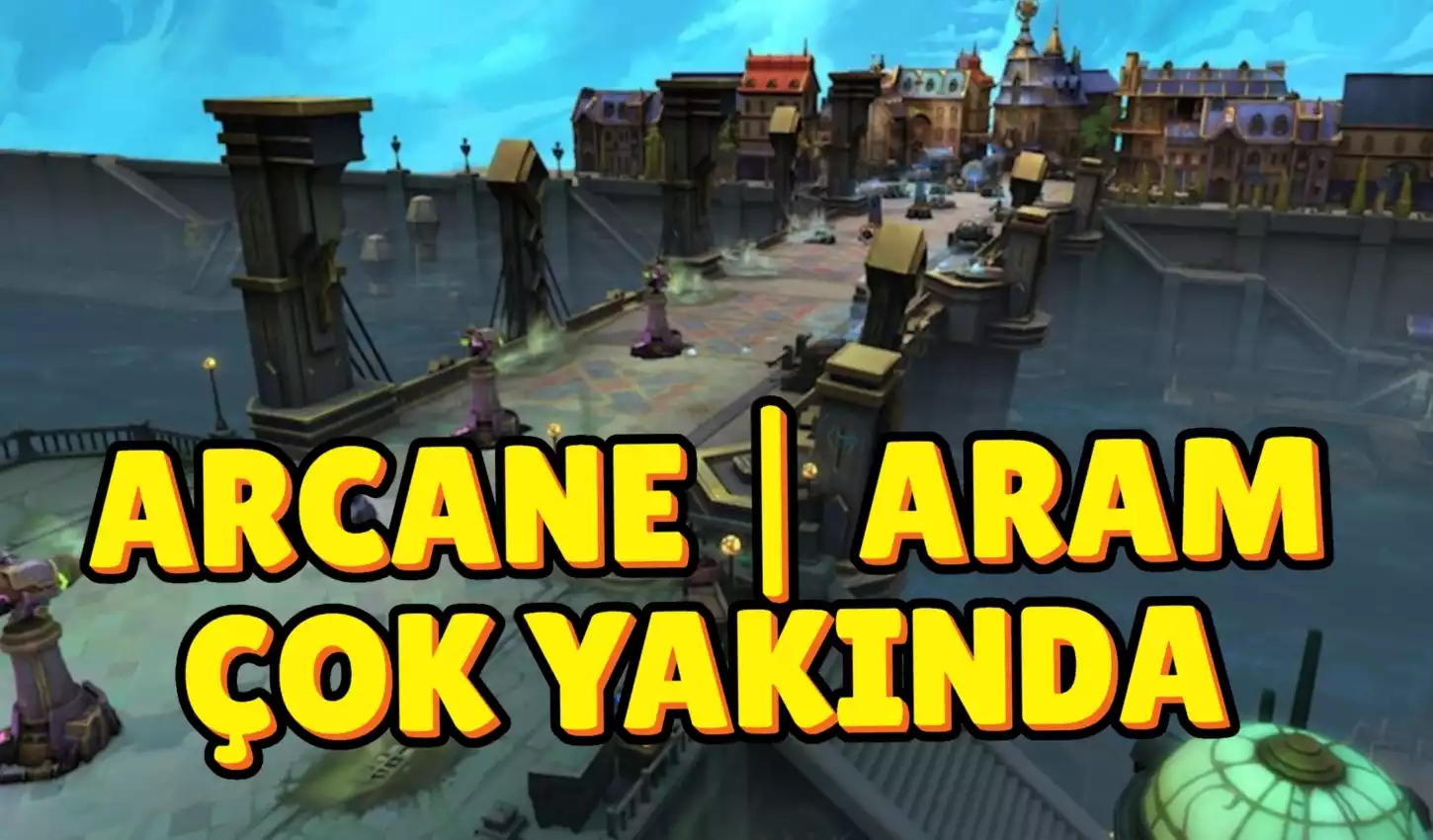 Arcane: Aram Modu Geliyor!!! Arcane: Aram Modu Geliyor!!!
