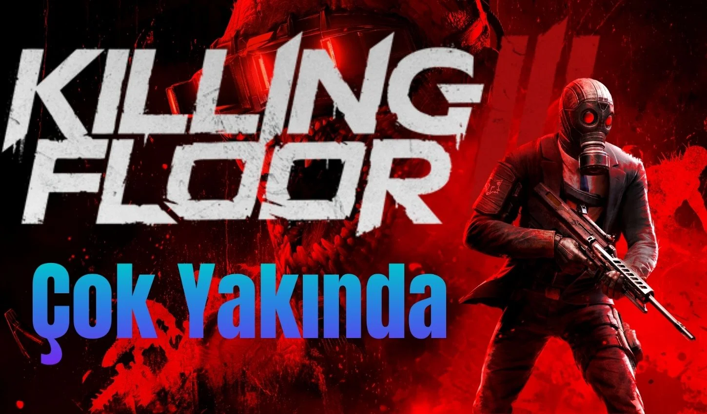 🎯 Killing Floor 3 Geliyor: Hazır Olun, Cehennem Kapıları Açılıyor! 🎯 Killing Floor 3 Geliyor: Hazır Olun, Cehennem Kapıları Açılıyor!